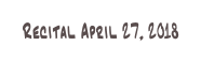 Recital April 27, 2018